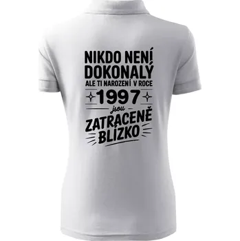 Nikdo není dokonalý ale ti narození v roce 1997 jsou zatraceně blízko - Polokošile dámská Pique Polo - XS ( Bílá )