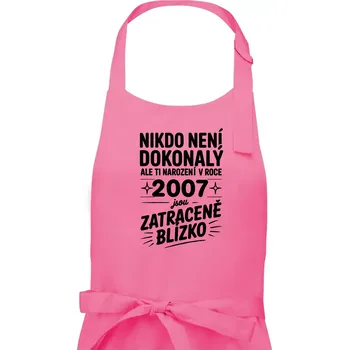 Kuchyňská zástěra Nikdo není dokonalý ale ti narození v roce 2007 jsou zatraceně blízko - Dámská zástěra na vaření - Univerzální velikost ( Růžová )
