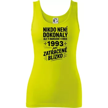 Dámské tričko Nikdo není dokonalý ale ti narození v roce 1993 jsou zatraceně blízko - Dámské tílko - L ( Limetková )