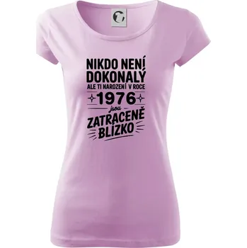Dámské tričko Nikdo není dokonalý ale ti narození v roce 1976 jsou zatraceně blízko - Dámské triko Pure - 3XL ( Orchid )