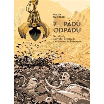 7 pádů odpadu - Na odpady a životní prostředí s rozumem a s humorem, 1. vydání