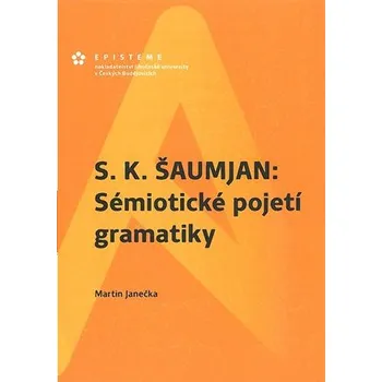 S. K. Šaumjan: Sémiotické pojetí gramatiky