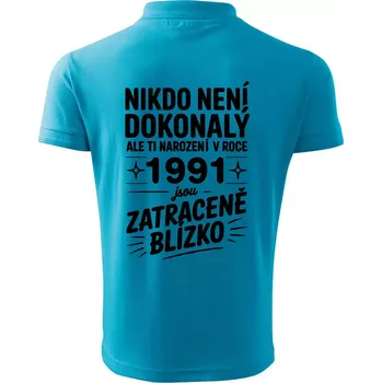 Pánská košile Nikdo není dokonalý ale ti narození v roce 1991 jsou zatraceně blízko - Polokošile pánská Pique Polo 203 - 4XL ( Světlý tyrkys )