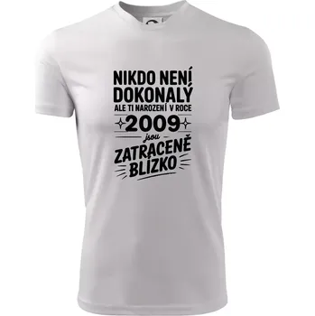 Pánské tričko Nikdo není dokonalý ale ti narození v roce 2009 jsou zatraceně blízko - Pánské triko Fantasy sportovní (dresovina) - 3XL ( Bílá )