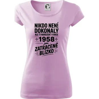 Dámské tričko Nikdo není dokonalý ale ti narození v roce 1958 jsou zatraceně blízko - Dámské triko Pure - XS ( Orchid )