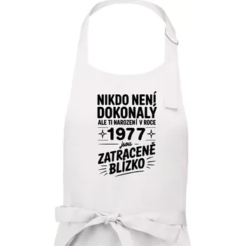 Kuchyňská zástěra Nikdo není dokonalý ale ti narození v roce 1977 jsou zatraceně blízko - Dámská zástěra na vaření - Univerzální velikost ( Bílá )