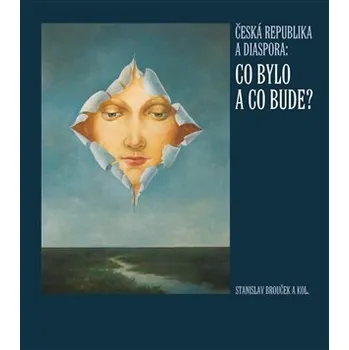 Česká republika a diaspora - Co bylo a co bude?
