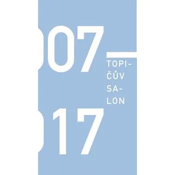 Umění Topičův salon 2007-2017