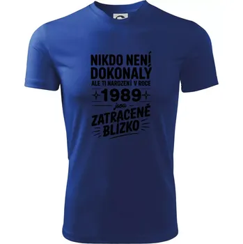 Pánské tričko Nikdo není dokonalý ale ti narození v roce 1989 jsou zatraceně blízko - Pánské triko Fantasy sportovní (dresovina) - S ( Královská modrá )