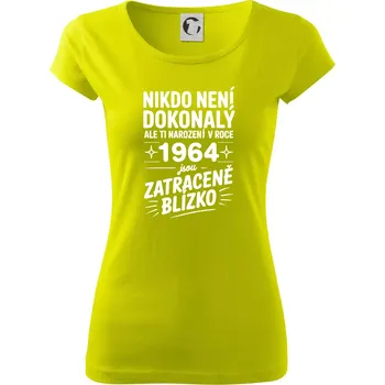 Dámské tričko Nikdo není dokonalý ale ti narození v roce 1964 jsou zatraceně blízko - Dámské triko Pure - S ( Limetková )