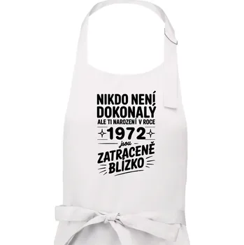 Kuchyňská zástěra Nikdo není dokonalý ale ti narození v roce 1972 jsou zatraceně blízko - Dámská zástěra na vaření - Univerzální velikost ( Bílá )