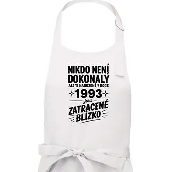 Kuchyňská zástěra Nikdo není dokonalý ale ti narození v roce 1993 jsou zatraceně blízko - Dámská zástěra na vaření - Univerzální velikost ( Bílá )