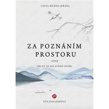 Cesta bílého jeřába 4 Za poznáním prostoru aneb Obleč se do svého domu
