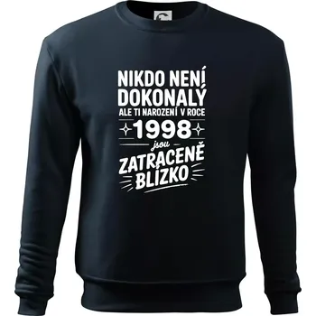 Pánská mikina Nikdo není dokonalý ale ti narození v roce 1998 jsou zatraceně blízko - Mikina Essential pánská - S ( Námořní modrá (velmi tmavá - téměř černá) )