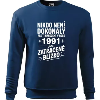 Pánská mikina Nikdo není dokonalý ale ti narození v roce 1991 jsou zatraceně blízko - Mikina Essential pánská - S ( Půlnoční modrá )