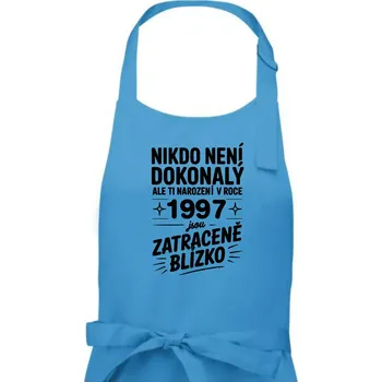 Kuchyňská zástěra Nikdo není dokonalý ale ti narození v roce 1997 jsou zatraceně blízko - Dámská zástěra na vaření - Univerzální velikost ( Světlý tyrkys )