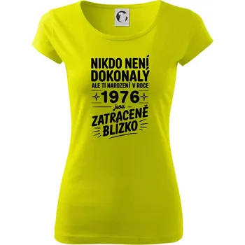 Dámské tričko Nikdo není dokonalý ale ti narození v roce 1976 jsou zatraceně blízko - Dámské triko Pure - M ( Limetková )