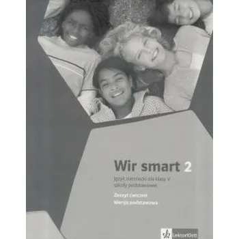Německý jazyk Wir smart 2 kl.5 ćwiczenia 2018 Zeszyt ćwiczeń wersja podstawowa - praca zbiorowa