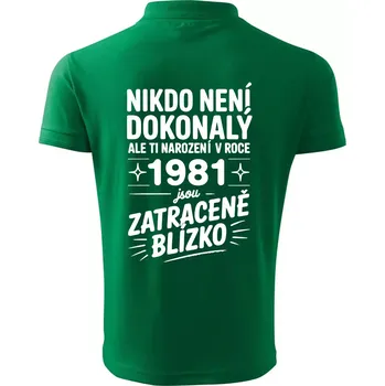 Pánská košile Nikdo není dokonalý ale ti narození v roce 1981 jsou zatraceně blízko - Polokošile pánská Pique Polo 203 - 4XL ( Středně zelená )