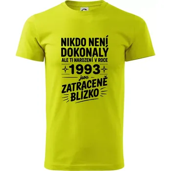 Nikdo není dokonalý ale ti narození v roce 1993 jsou zatraceně blízko - Klasické pánské triko vyšší gramáže - 4XL ( Limetková )