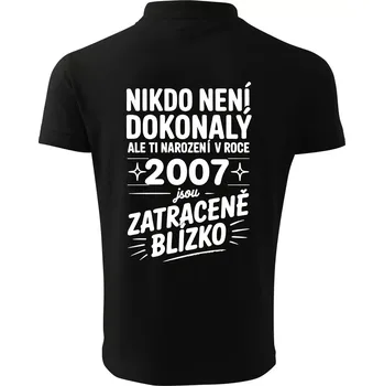 Pánská košile Nikdo není dokonalý ale ti narození v roce 2007 jsou zatraceně blízko - Polokošile pánská Pique Polo 203 - 5XL ( Černá )