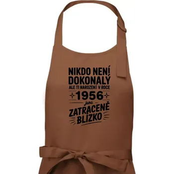 Kuchyňská zástěra Nikdo není dokonalý ale ti narození v roce 1956 jsou zatraceně blízko - Pánská zástěra na vaření - Univerzální velikost ( Kakaová )