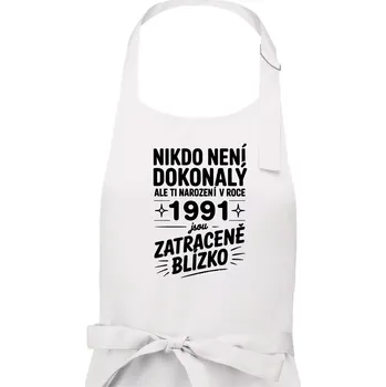 Kuchyňská zástěra Nikdo není dokonalý ale ti narození v roce 1991 jsou zatraceně blízko - Dámská zástěra na vaření - Univerzální velikost ( Bílá )