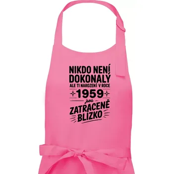 Kuchyňská zástěra Nikdo není dokonalý ale ti narození v roce 1959 jsou zatraceně blízko - Dámská zástěra na vaření - Univerzální velikost ( Růžová )