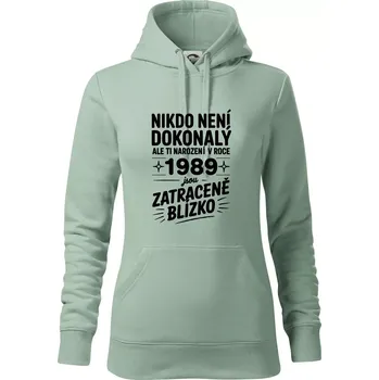 Dámská mikina Nikdo není dokonalý ale ti narození v roce 1989 jsou zatraceně blízko - Mikina dámská Cape s kapucí - L ( Sage )