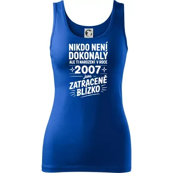 Dámské tričko Nikdo není dokonalý ale ti narození v roce 2007 jsou zatraceně blízko - Dámské tílko - XL ( Královská modrá )