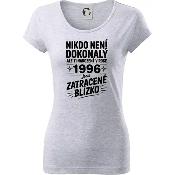 Dámské tričko Nikdo není dokonalý ale ti narození v roce 1996 jsou zatraceně blízko - Dámské triko Pure - XS ( Světlešedý Melír )