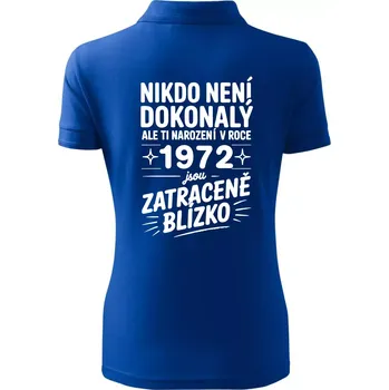 Nikdo není dokonalý ale ti narození v roce 1972 jsou zatraceně blízko - Polokošile dámská Pique Polo - 2XL ( Královská modrá )