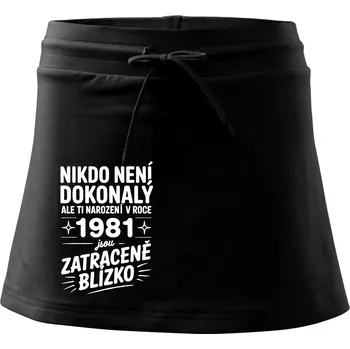 Dámská sukně Nikdo není dokonalý ale ti narození v roce 1981 jsou zatraceně blízko - Sportovní sukně - two in one - XS ( Černá )