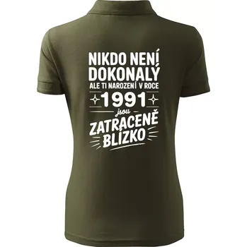 Nikdo není dokonalý ale ti narození v roce 1991 jsou zatraceně blízko - Polokošile dámská Pique Polo - XS ( Military )