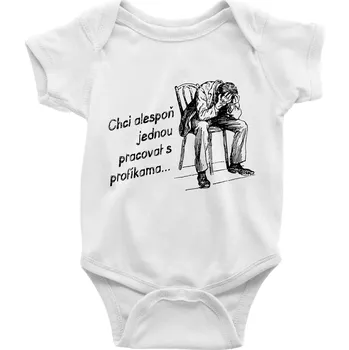 Kojenecké oblečení Chci alespoň jednou pracovat s profíkama - Body kojenecké s krátkým rukávem - Krátký r. 6-12 mes ( Bílá )