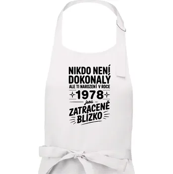 Kuchyňská zástěra Nikdo není dokonalý ale ti narození v roce 1978 jsou zatraceně blízko - Dámská zástěra na vaření - Univerzální velikost ( Bílá )