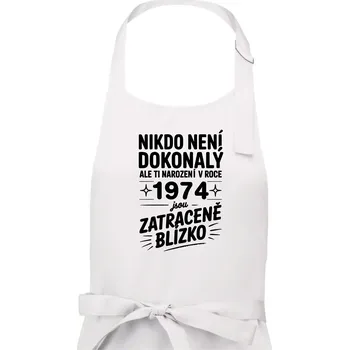 Kuchyňská zástěra Nikdo není dokonalý ale ti narození v roce 1974 jsou zatraceně blízko - Dámská zástěra na vaření - Univerzální velikost ( Bílá )