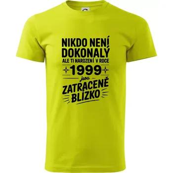 Pánské tričko Nikdo není dokonalý ale ti narození v roce 1999 jsou zatraceně blízko - Klasické pánské triko vyšší gramáže - XS ( Limetková )