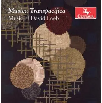 Zahraniční hudba CD David Loeb: Musica Transpacifica: Music Of David Loeb 2018