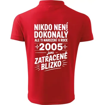 Pánská košile Nikdo není dokonalý ale ti narození v roce 2005 jsou zatraceně blízko - Polokošile pánská Pique Polo 203 - S ( Červená )
