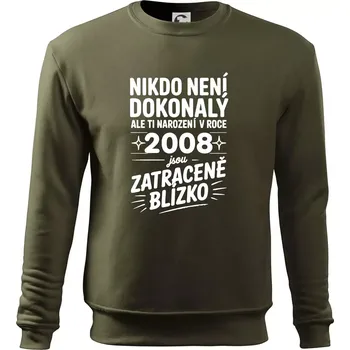 Pánská mikina Nikdo není dokonalý ale ti narození v roce 2008 jsou zatraceně blízko - Mikina Essential pánská - L ( Military )