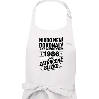 Kuchyňská zástěra Nikdo není dokonalý ale ti narození v roce 1986 jsou zatraceně blízko - Pánská zástěra na vaření - Univerzální velikost ( Bílá )