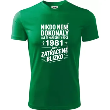 Pánské tričko Nikdo není dokonalý ale ti narození v roce 1981 jsou zatraceně blízko - Pánské triko Fantasy sportovní (dresovina) - 3XL ( Středně zelená )