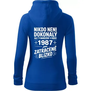 Dámská mikina Nikdo není dokonalý ale ti narození v roce 1987 jsou zatraceně blízko - Dámská mikina trendy zipper s kapucí - S ( Královská modrá )
