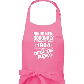 Kuchyňská zástěra Nikdo není dokonalý ale ti narození v roce 1984 jsou zatraceně blízko - Pánská zástěra na vaření - Univerzální velikost ( Růžová )