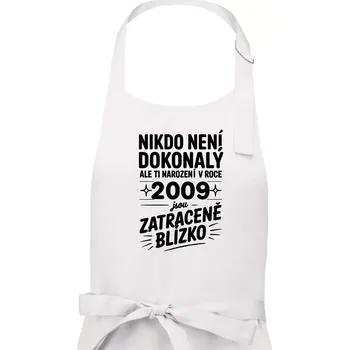 Kuchyňská zástěra Nikdo není dokonalý ale ti narození v roce 2009 jsou zatraceně blízko - Pánská zástěra na vaření - Univerzální velikost ( Bílá )