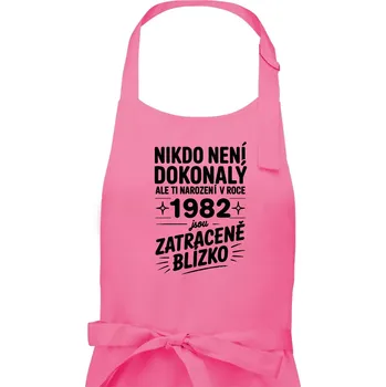 Kuchyňská zástěra Nikdo není dokonalý ale ti narození v roce 1982 jsou zatraceně blízko - Dámská zástěra na vaření - Univerzální velikost ( Růžová )