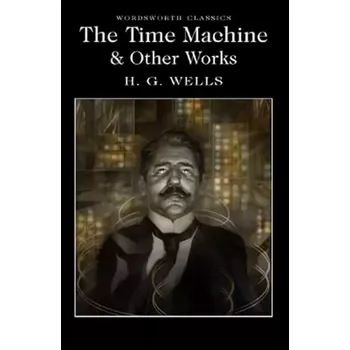 Cizojazyčná kniha The Time Machine and Other Works (Herbert George Wells, )