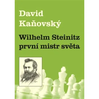 Wilhelm Steinitz - první mistr světa