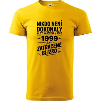 Pánské tričko Nikdo není dokonalý ale ti narození v roce 1999 jsou zatraceně blízko - Triko extra velké (5-8XL) - 6XL ( Žlutá )